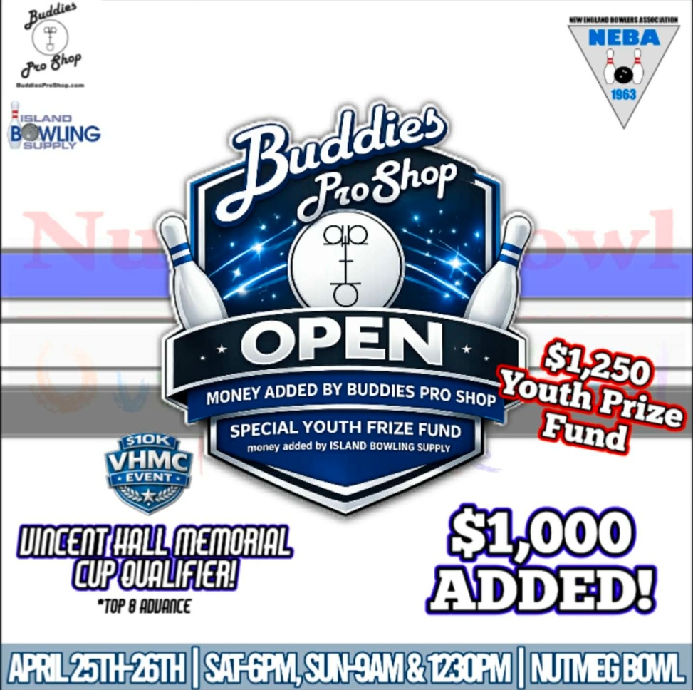 Buddies Pro Shop Open with $1,000 added to the prize fund by Buddies Pro Shop & $1,250 added to the Youth Prize fund by Island Bowling & NEBA